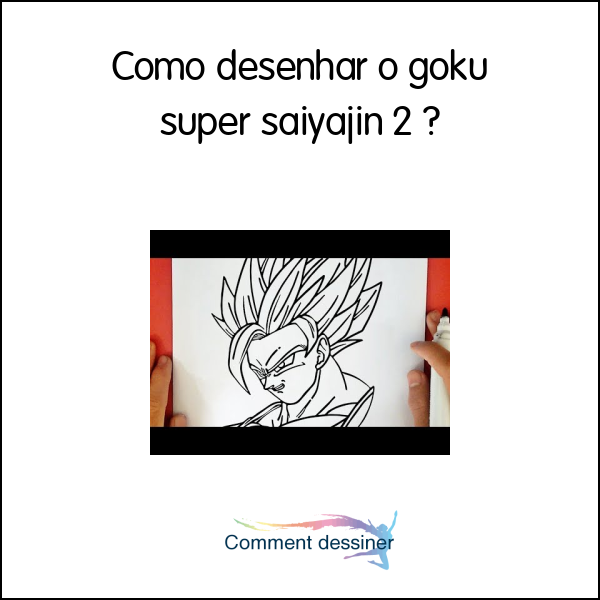 Como desenhar o goku super saiyajin 2